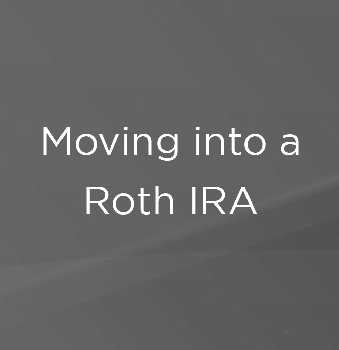 Moving into a Roth IRA